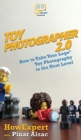 Toy Photographer 2.0 : How to Take Your Lego Toy Photography to the Next Level - Book