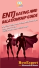 ENTJ Dating and Relationships Guide : A Quick Guide on Dating, Relationships, and Love for the ENTJ MBTI Personality Type - Book