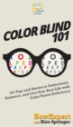 Color Blind 101 : 101 Tips and Stories to Understand, Embrace, and Live Your Best Life with Color Vision Deficiency - Book