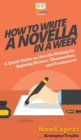 How to Write a Novella in a Week : A Quick Guide on Novella Writing for Aspiring Writers, Ghostwriters, and Freelancers - Book