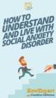 How To Understand and Live With Social Anxiety Disorder - Book
