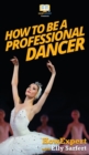 How To Be a Professional Dancer - Book