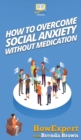 How to Overcome Social Anxiety Without Medication - Book