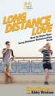 Long Distance Love : How To Make Your Long Distance Relationships Work - Book