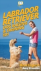 Labrador Retriever Dog Raising & Training 101 - Book