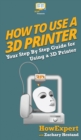 How To Use a 3D Printer - Book