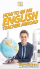 How To Be an English Teacher Abroad - Book