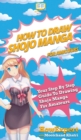 How To Draw Shojo Manga For Amateurs : Your Step By Step Guide To Drawing Shojo Manga For Amateurs - Book