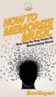 How To Memorize Music : Your Step By Step Guide To Memorizing Music - Book