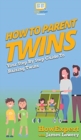 How To Parent Twins : Your Step By Step Guide To Raising Twins - Book