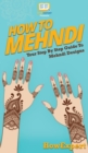 How To Mehndi : Your Step By Step Guide To Mehndi Designs - Book