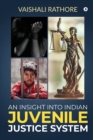 An Insight Into Indian Juvenile Justice System - Book