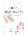 The Oil Apothecary : A complete introduction - Book