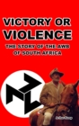 Victory or Violence : The Story of the AWB of South Africa - Book