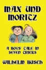 Max und Moritz : A Boys' Tale in Seven Tricks - Book