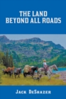 The Land Beyond All Roads - eBook