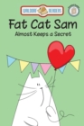 Fat Cat Sam Almost Keeps a Secret - eBook