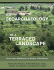 The Geoarchaeology of a Terraced Landscape : From Aztec Matlatzinco to Modern Calixtlahuaca - Book