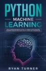 Python Machine Learning : The Ultimate Beginner's Guide to Learn Python Machine Learning Step by Step using Scikit-Learn and Tensorflow - Book