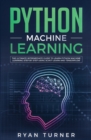 Python Machine Learning : The Ultimate Intermediate Guide to Learn Python Machine Learning Step by Step Using Scikit-learn and Tensorflow - Book