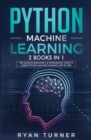 Python machine Learning : The Ultimate Beginner's & Intermediate Guide to Learn Python Machine Learning Step by Step using Scikit-Learn and Tensorflow - Book