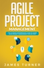 Agile Project Management : The Ultimate Intermediate Guide to Learn Agile Project Management Step by Step - Book
