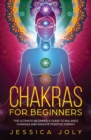 Chakras for Beginners : The Ultimate Beginner's Guide to Balance Chakras and Radiate Positive Energy - Book