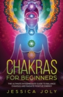 Chakras for Beginners : The Ultimate Intermediate Guide to Balancing Chakras and Radiating Positive Energy - Book