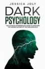 Dark Psychology : The Ultimate Intermediate Guide to Discover the Hidden Nature of the Subconscious - Book