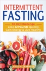 Intermittent fasting : 30 Day Challenge - The Complete Guide to Lose 22 Pounds Quickly, Gain Energy & Live Healthy - Book