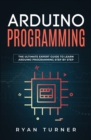Arduino Programming : The Ultimate Expert Guide to Learn Arduino Programming Step by Step - Book
