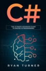 C# : The ultimate advanced guide to master C# programming - Book
