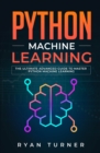 Python Machine Learning : The Ultimate Advanced Guide to Master Python Machine Learning - Book