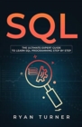 SQL : The Ultimate Expert Guide to Learn SQL Programming Step by Step - Book