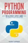 Python Programming : The Ultimate Expert Guide to Learn Python Step by Step - Book