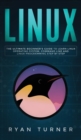 Linux : The Ultimate Beginner's Guide to Learn Linux Operating System, Command Line and Linux Programming Step by Step - Book