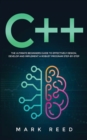 C++ Programming : The ultimate beginners guide to effectively design, develop, and implement a robust program step-by-step - Book