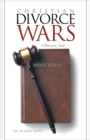Christian Divorce Wars : A Biblical View - Book
