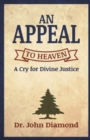 An Appeal to Heaven : A Cry for Divine Justice - Book
