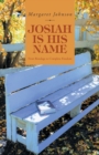 Josiah Is His Name : From Bondage to Complete Freedom - Book