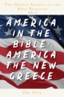 The Deepest Secrets of the Bible Revealed Volume 2: America in the Bible : America the New Greece - eBook