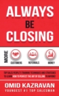 Always Be Closing : Top Sales People's Training Techniques and Strategies to Learn How to Perfect the Art of Selling to Anyone in Order to Get More Customers, Receive More Referrals and Earn More Mone - Book