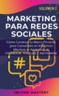Marketing Para Redes Sociales : Como Construir tu Marca Personal para Convertirte en Influencer Mientras te Apalancas de Facebook, Youtube e Instagram Volumen 2 - Book