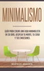 Minimalismo : Gu?a Para Crear Una Vida Minimalista en 30 D?as, Despeja Tu Menta, Tu Casa Y Tus Emociones - Book