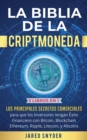 La Biblia de la Criptomoneda : 3 Libros en 1: Los Principales Secretos Comerciales para que los Inversores tengan Exito Financiero con Bitcoin, Blockchain Ethereum, Ripple Litecoin y todas las Altcoin - Book