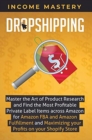 Dropshipping : Master the Art of Product Research and Find the Most Profitable Private Label Items Across Amazon for Amazon FBA and Amazon Fulfillment and Maximizing Your Profits on Your Shopify Store - Book