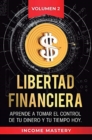 Libertad Financiera : Aprende a Tomar el Control de tu Dinero y de tu Tiempo Hoy Volumen 2: Los Principios de los Estados Financieros - Book