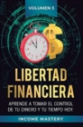 Libertad Financiera : Aprende a Tomar el Control de tu Dinero y de tu Tiempo Hoy Volumen 3: Oportunidades Online - Book