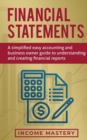Financial Statements : A Simplified Easy Accounting and Business Owner Guide to Understanding and Creating Financial Reports - Book