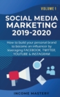 Social Media Marketing 2019-2020 : How to build your personal brand to become an influencer by leveraging Facebook, Twitter, YouTube & Instagram Volume 1 - Book
